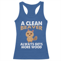 Funny Beaver Adult Humor Racerback Tank Top A Clean Beaver Always Get More Wood