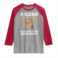 Funny Beaver Adult Humor Raglan Shirt A Clean Beaver Always Get More Wood