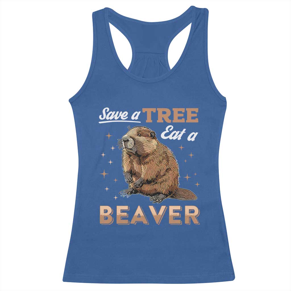 Funny Beaver Racerback Tank Top Save A Tree Eat A Beaver