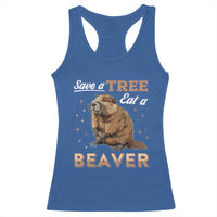 Funny Beaver Racerback Tank Top Save A Tree Eat A Beaver