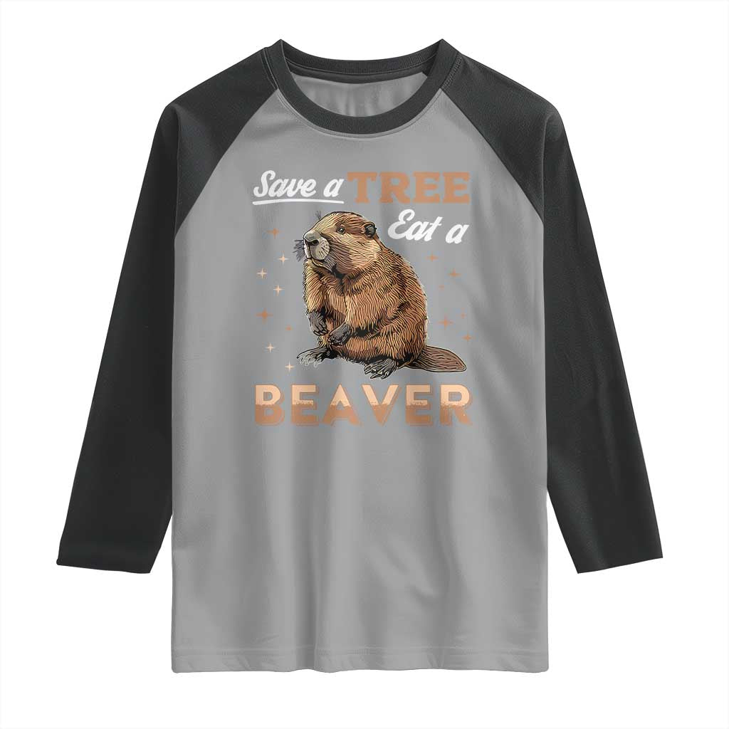 Funny Beaver Raglan Shirt Save A Tree Eat A Beaver