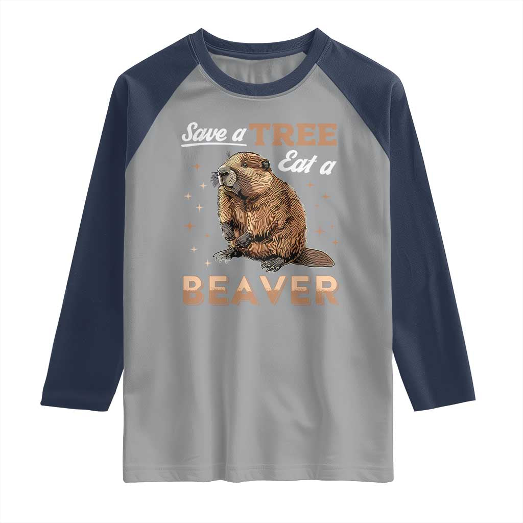 Funny Beaver Raglan Shirt Save A Tree Eat A Beaver