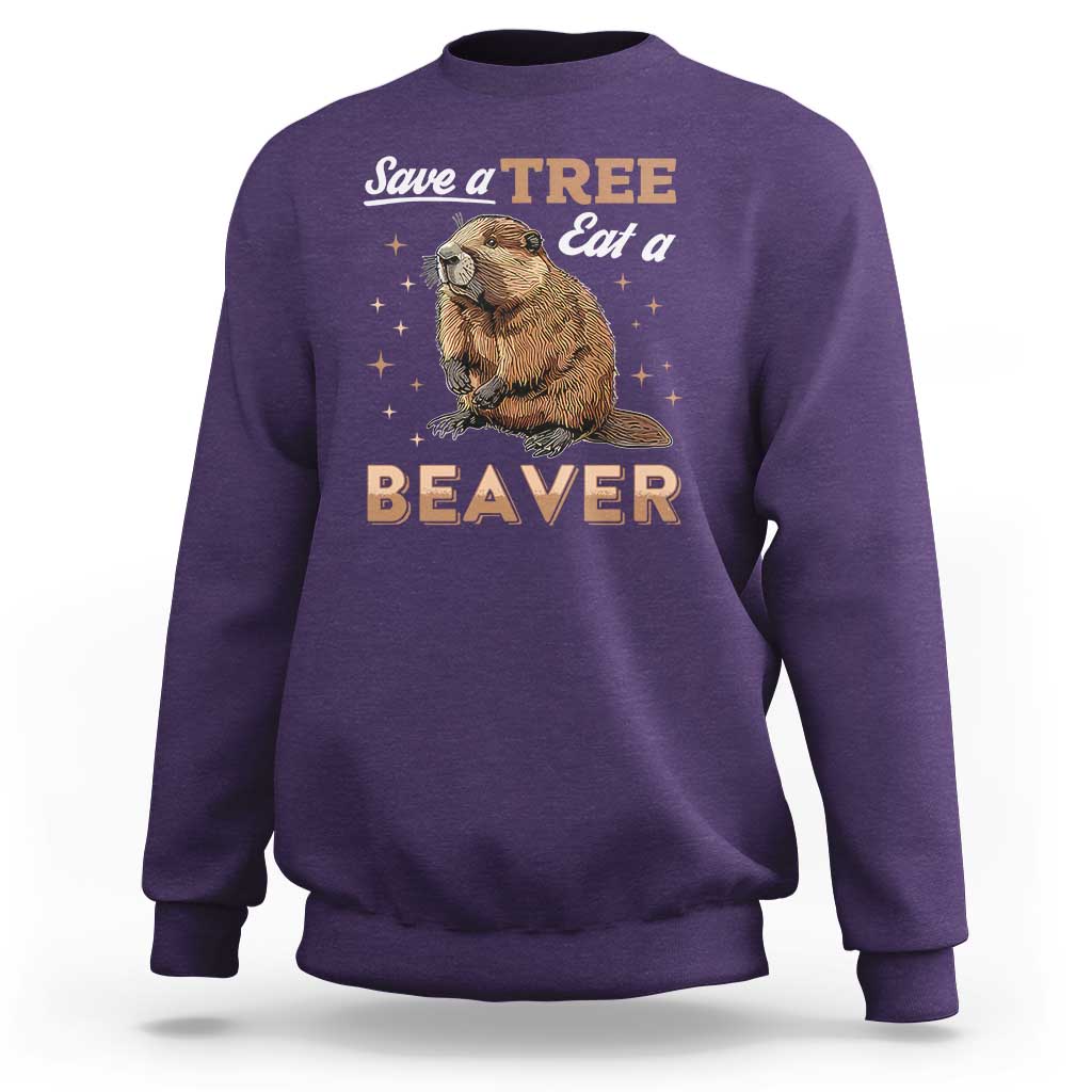 Funny Beaver Sweatshirt Save A Tree Eat A Beaver