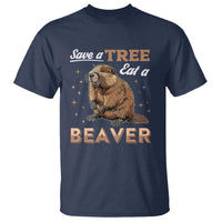 Funny Beaver T Shirt Save A Tree Eat A Beaver