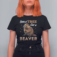 Funny Beaver T Shirt For Women Save A Tree Eat A Beaver