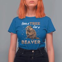 Funny Beaver T Shirt For Women Save A Tree Eat A Beaver