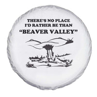 Funny Beaver Valley Spare Tire Cover There’s No Place I'd Rather Be Adult Humor