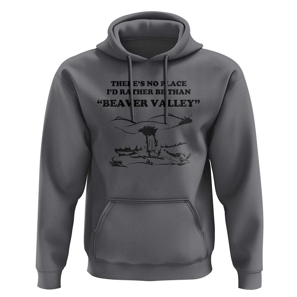 Funny Beaver Valley Hoodie There’s No Place I'd Rather Be Adult Humor
