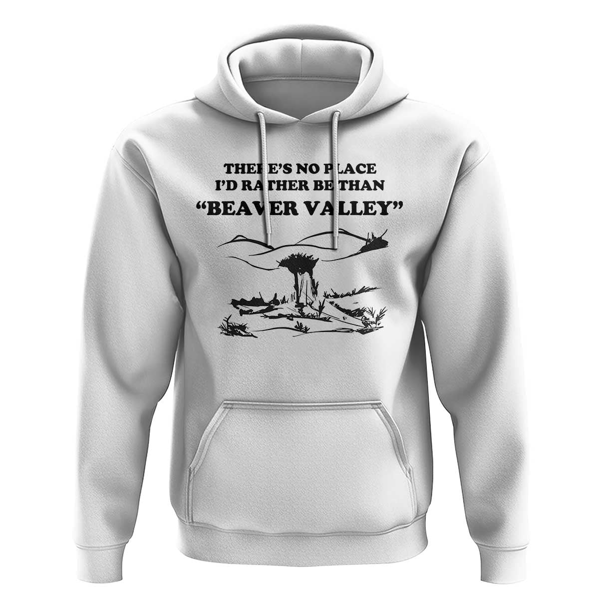 Funny Beaver Valley Hoodie There’s No Place I'd Rather Be Adult Humor