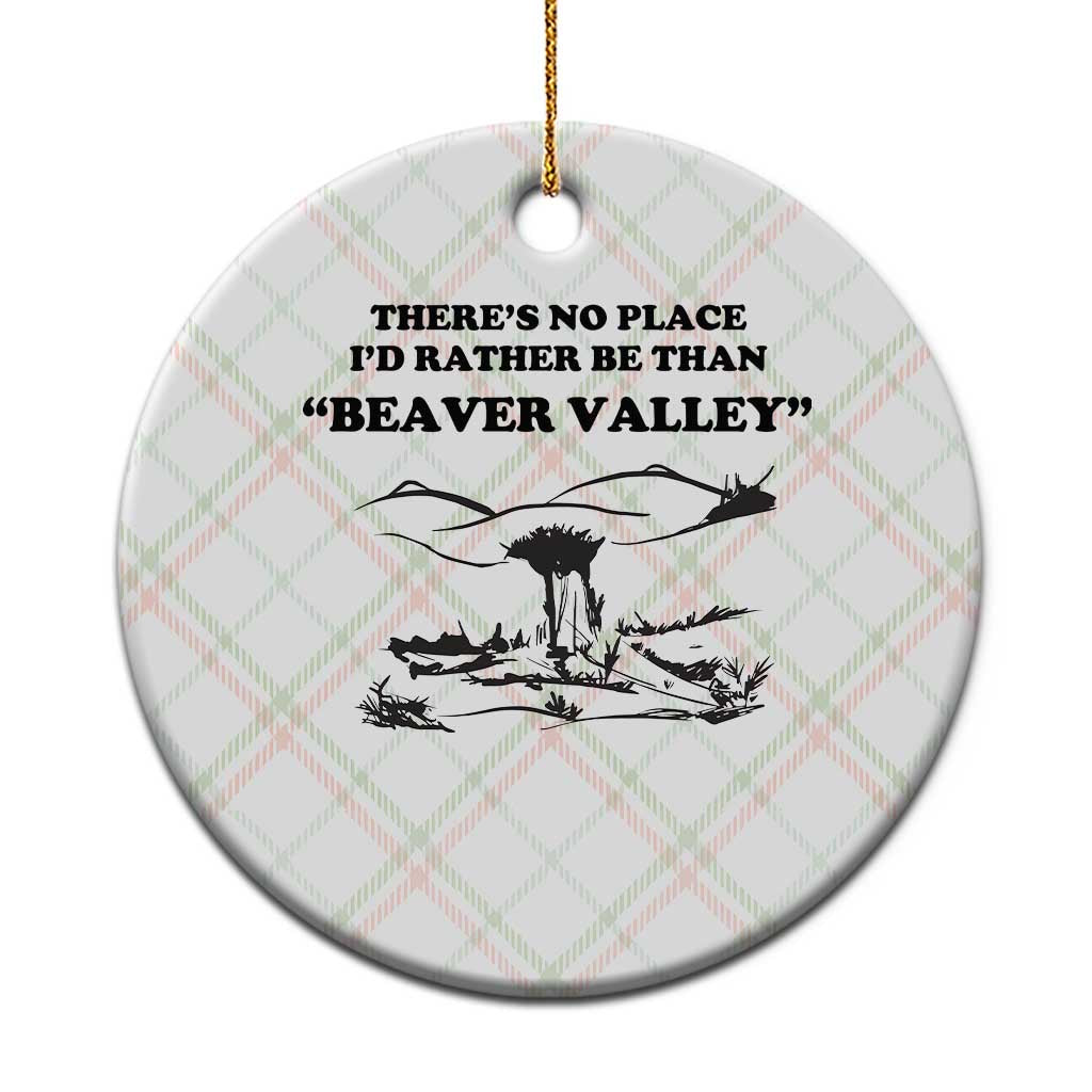 Funny Beaver Valley Ceramic Ornament There’s No Place I'd Rather Be Adult Humor - Wonder Print Shop