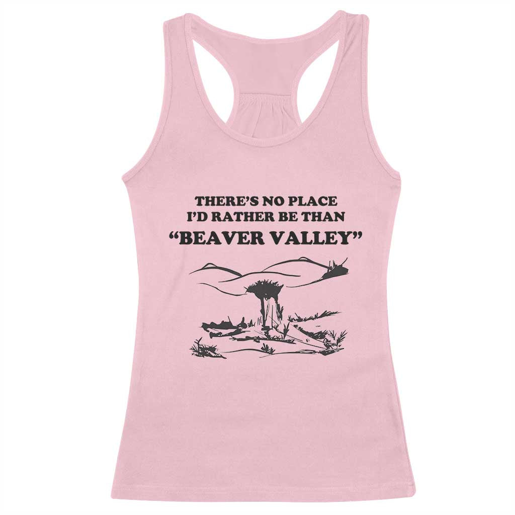 Funny Beaver Valley Racerback Tank Top There’s No Place I'd Rather Be Adult Humor