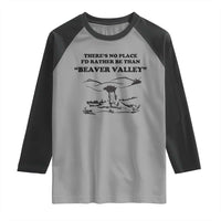 Funny Beaver Valley Raglan Shirt There’s No Place I'd Rather Be Adult Humor