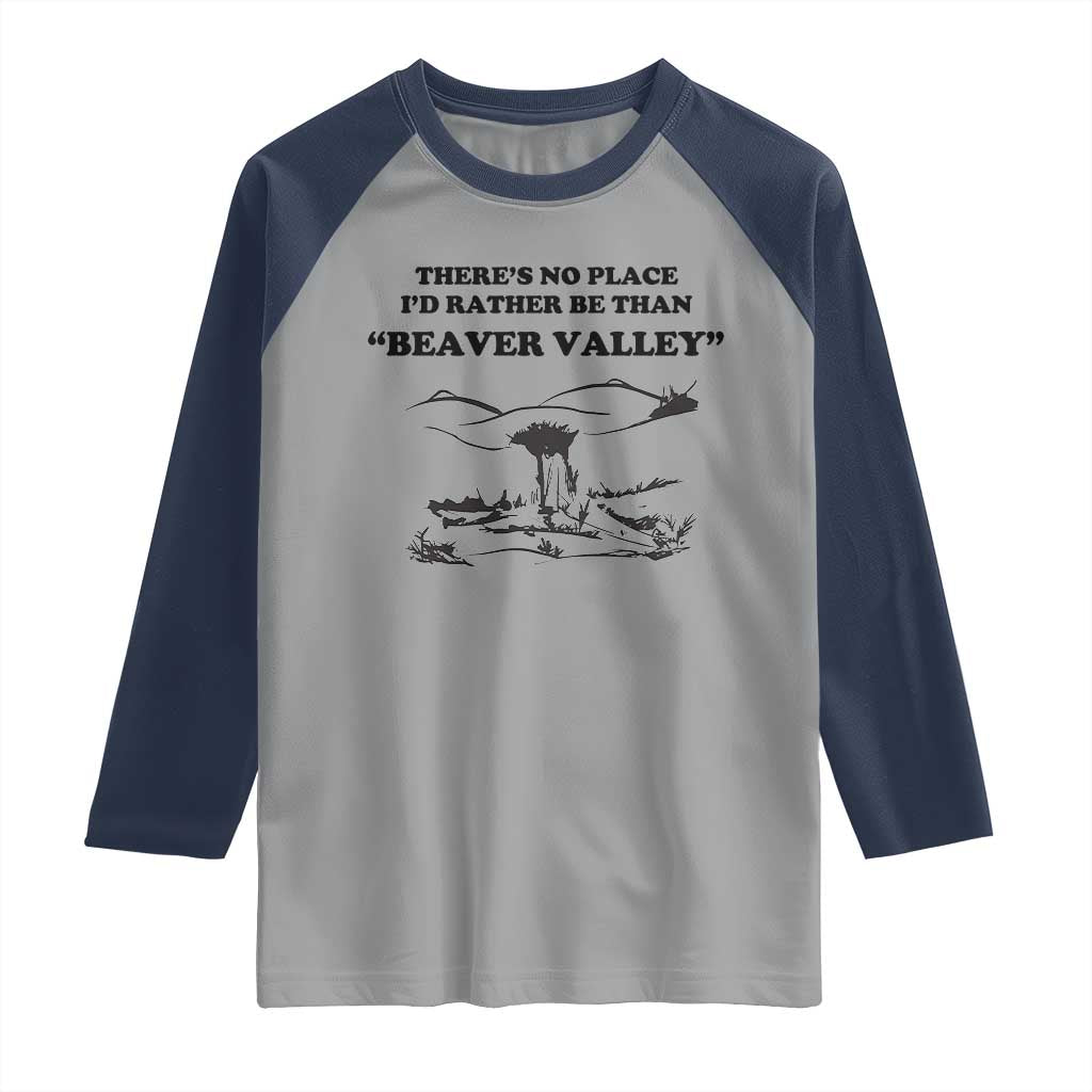 Funny Beaver Valley Raglan Shirt There’s No Place I'd Rather Be Adult Humor