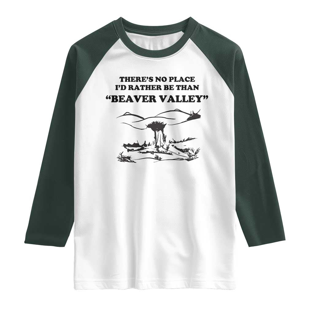 Funny Beaver Valley Raglan Shirt There’s No Place I'd Rather Be Adult Humor