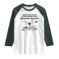 Funny Beaver Valley Raglan Shirt There’s No Place I'd Rather Be Adult Humor
