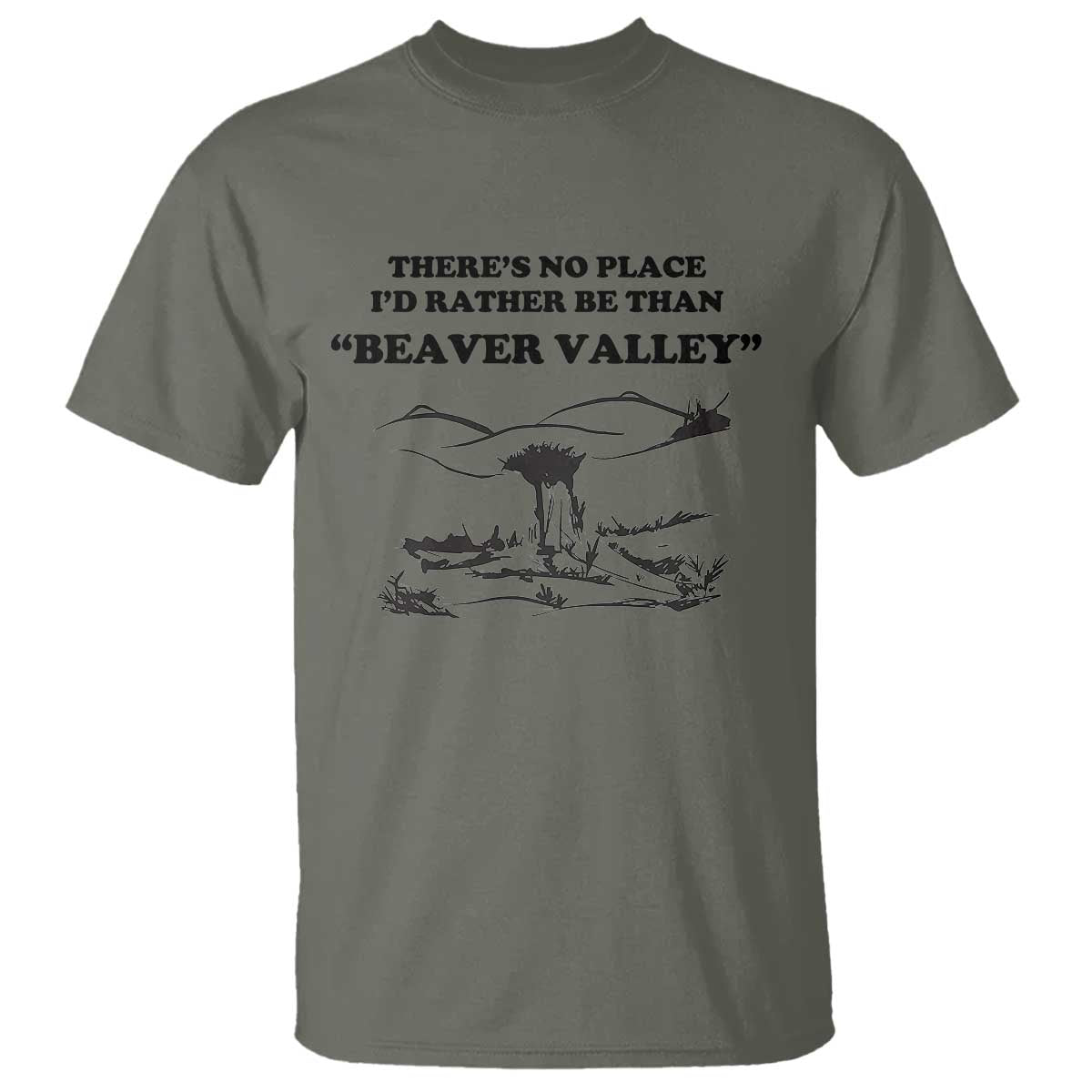 Funny Beaver Valley T Shirt There’s No Place I'd Rather Be Adult Humor