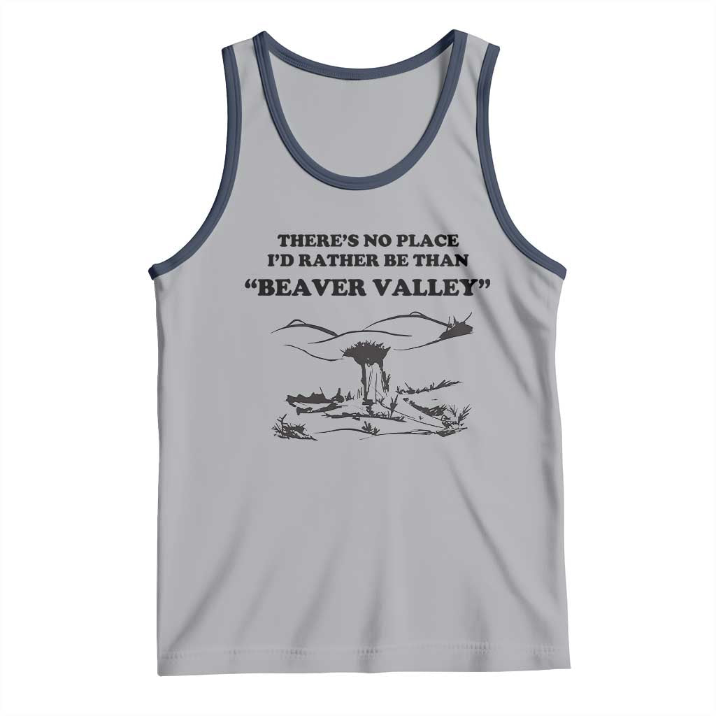 Funny Beaver Valley Tank Top There’s No Place I'd Rather Be Adult Humor