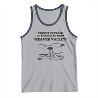 Funny Beaver Valley Tank Top There’s No Place I'd Rather Be Adult Humor