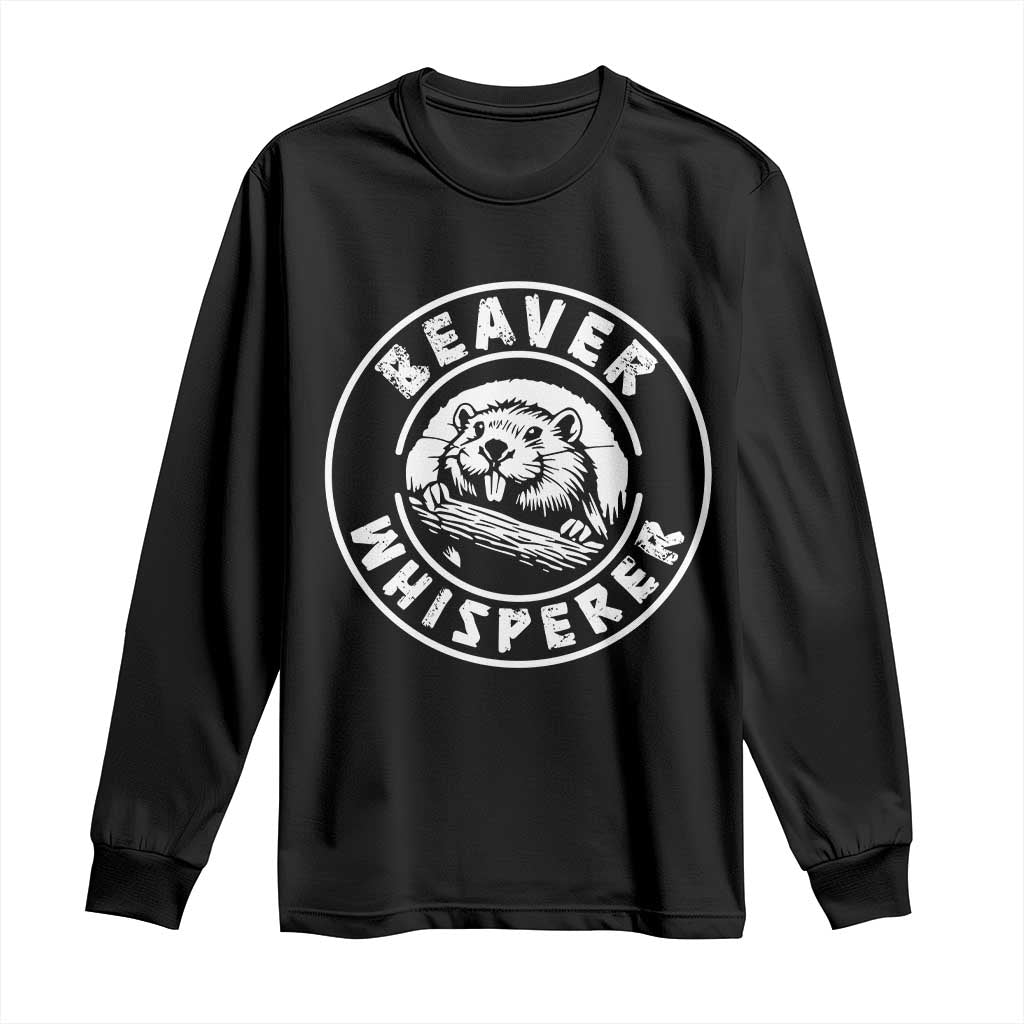 Beaver Whisperer Long Sleeve Shirt Funny Wildlife Lover Nature Humor
