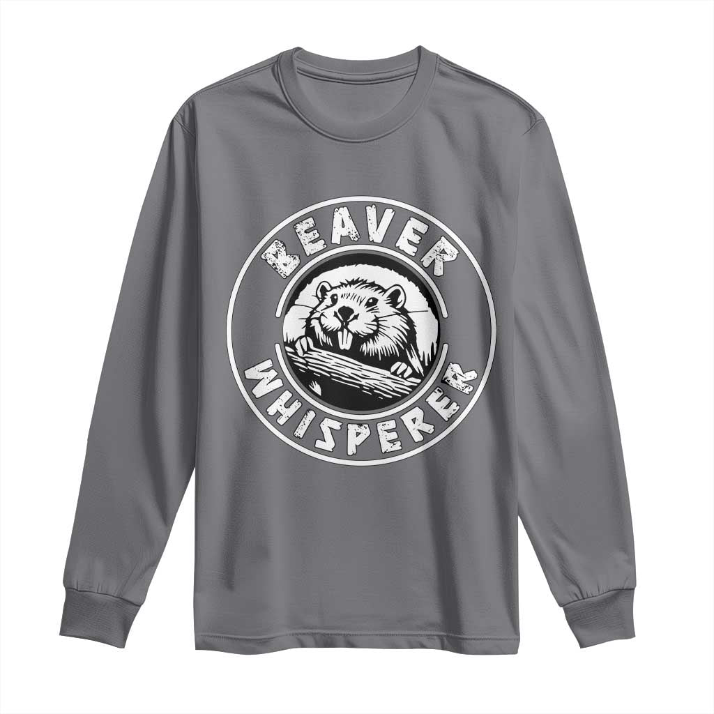 Beaver Whisperer Long Sleeve Shirt Funny Wildlife Lover Nature Humor