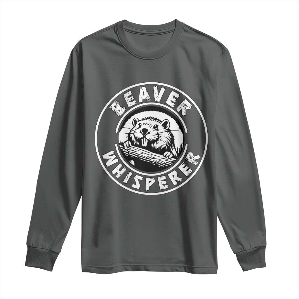 Beaver Whisperer Long Sleeve Shirt Funny Wildlife Lover Nature Humor