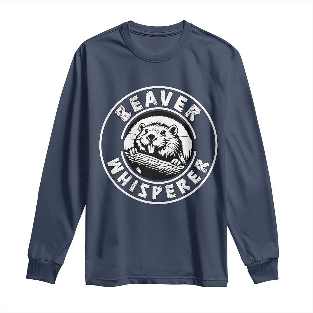 Beaver Whisperer Long Sleeve Shirt Funny Wildlife Lover Nature Humor