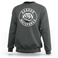 Beaver Whisperer Sweatshirt Funny Wildlife Lover Nature Humor