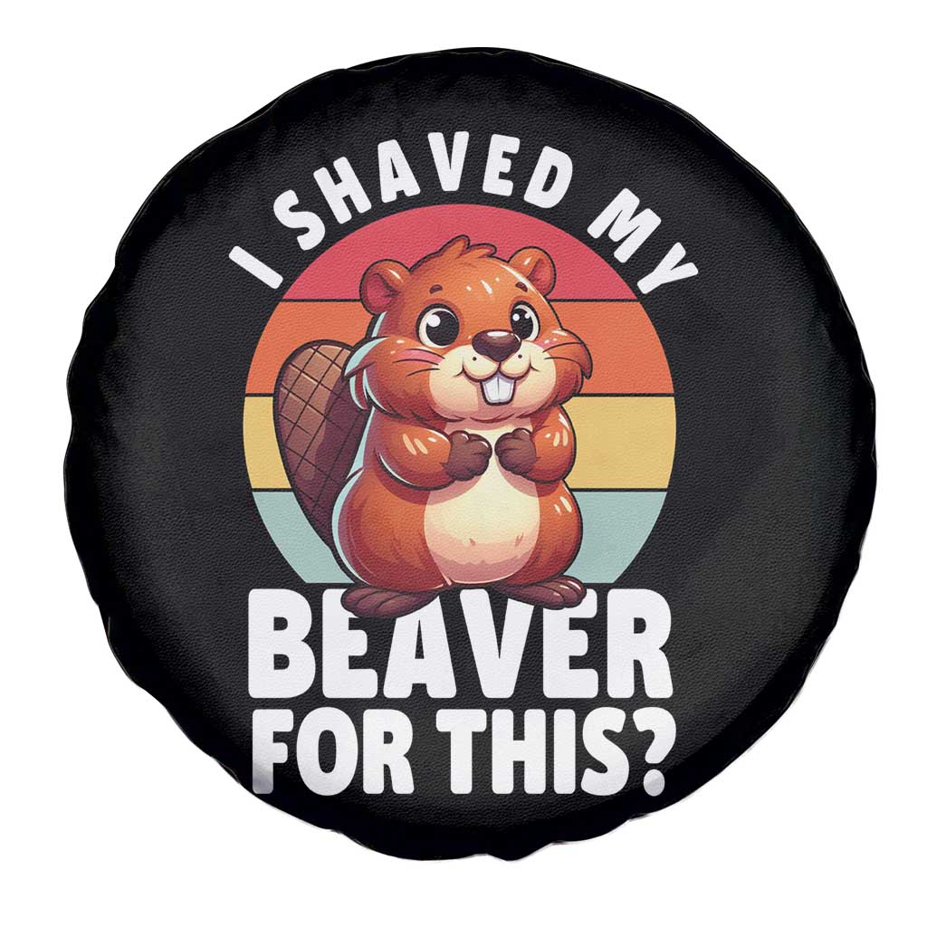 I Shaved My Beaver Spare Tire Cover Inappropriate Adult Humor Naughty