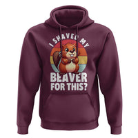 I Shaved My Beaver Hoodie Inappropriate Adult Humor Naughty