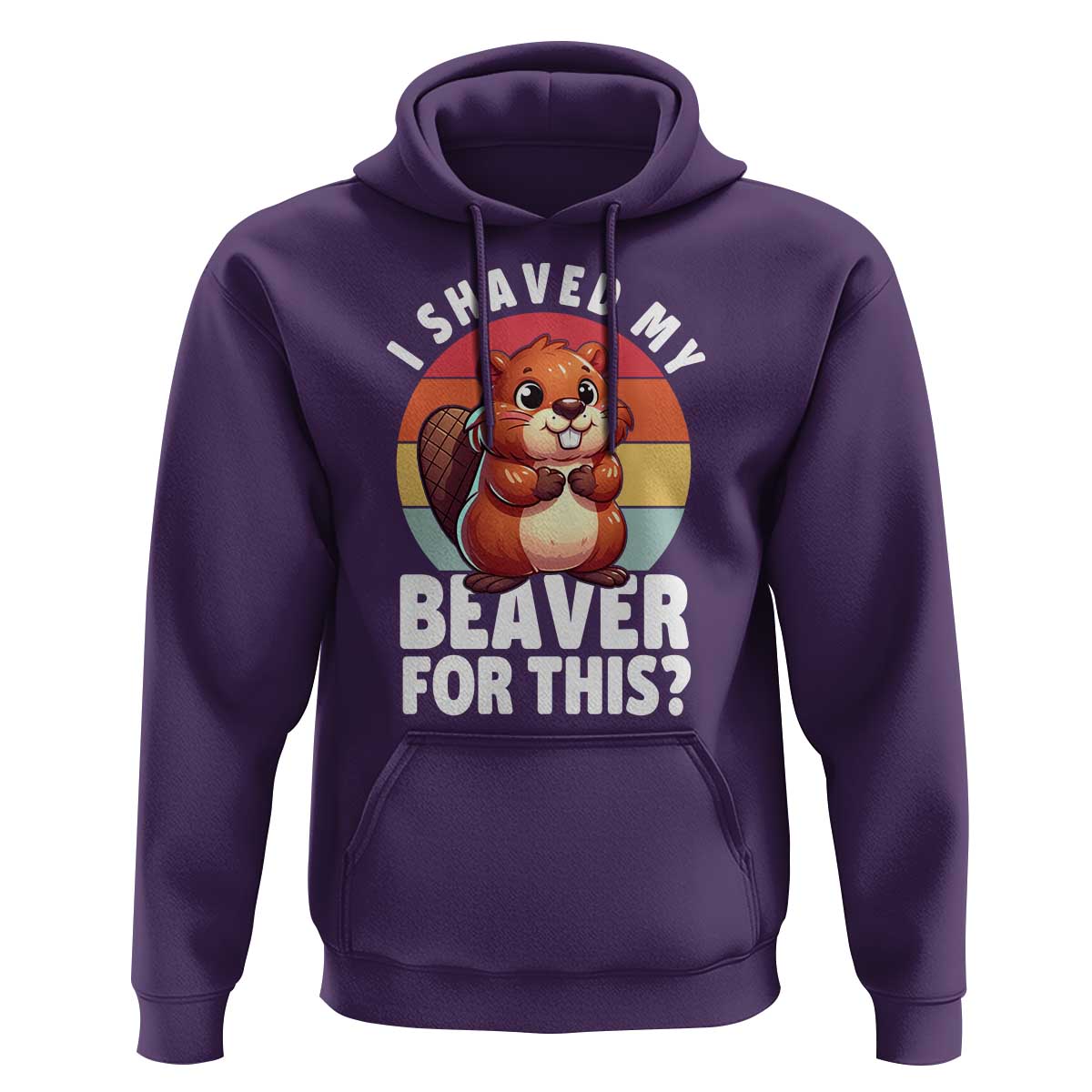 I Shaved My Beaver Hoodie Inappropriate Adult Humor Naughty