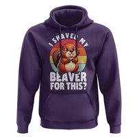 I Shaved My Beaver Hoodie Inappropriate Adult Humor Naughty