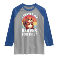 I Shaved My Beaver Raglan Shirt Inappropriate Adult Humor Naughty