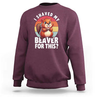 I Shaved My Beaver Sweatshirt Inappropriate Adult Humor Naughty