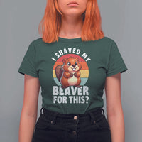 I Shaved My Beaver T Shirt For Women Inappropriate Adult Humor Naughty