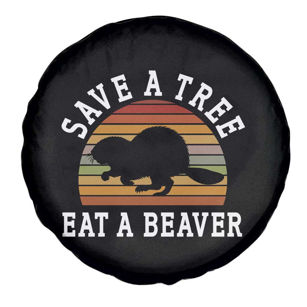 Save A Tree Eat A Beaver Spare Tire Cover Funny Ironic Beaver