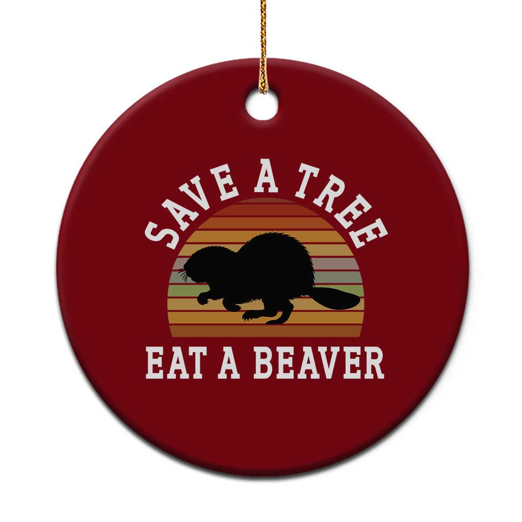 Save A Tree Eat A Beaver Ceramic Ornament Funny Ironic Beaver - Wonder Print Shop