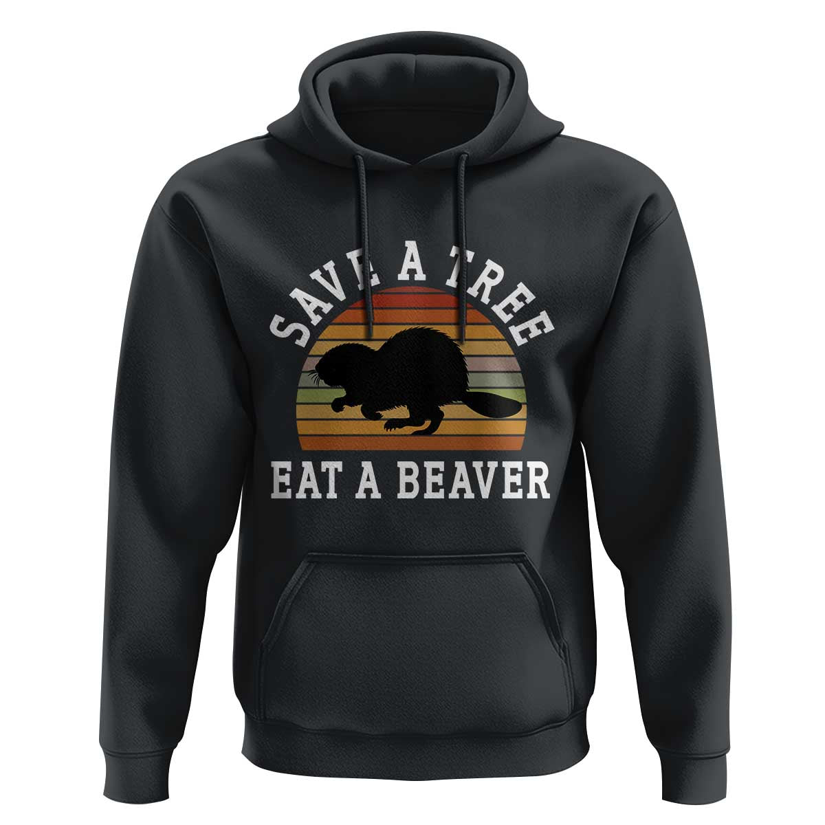 Save A Tree Eat A Beaver Hoodie Funny Ironic Beaver