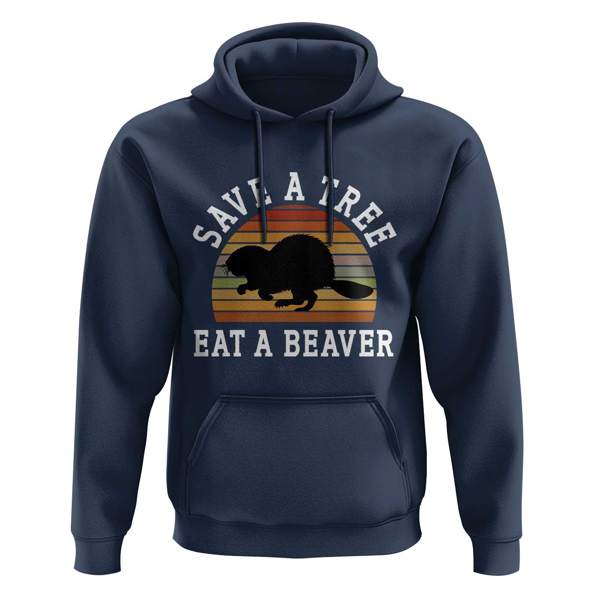 Save A Tree Eat A Beaver Hoodie Funny Ironic Beaver