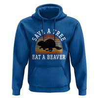 Save A Tree Eat A Beaver Hoodie Funny Ironic Beaver