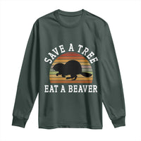 Save A Tree Eat A Beaver Long Sleeve Shirt Funny Ironic Beaver