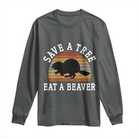 Save A Tree Eat A Beaver Long Sleeve Shirt Funny Ironic Beaver