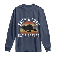 Save A Tree Eat A Beaver Long Sleeve Shirt Funny Ironic Beaver