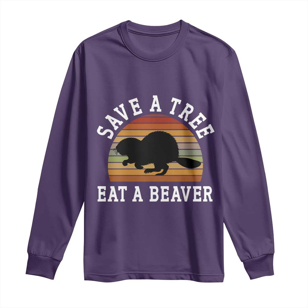 Save A Tree Eat A Beaver Long Sleeve Shirt Funny Ironic Beaver