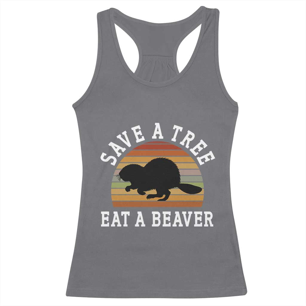Save A Tree Eat A Beaver Racerback Tank Top Funny Ironic Beaver
