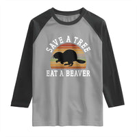 Save A Tree Eat A Beaver Raglan Shirt Funny Ironic Beaver