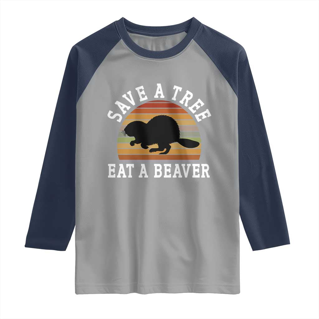 Save A Tree Eat A Beaver Raglan Shirt Funny Ironic Beaver