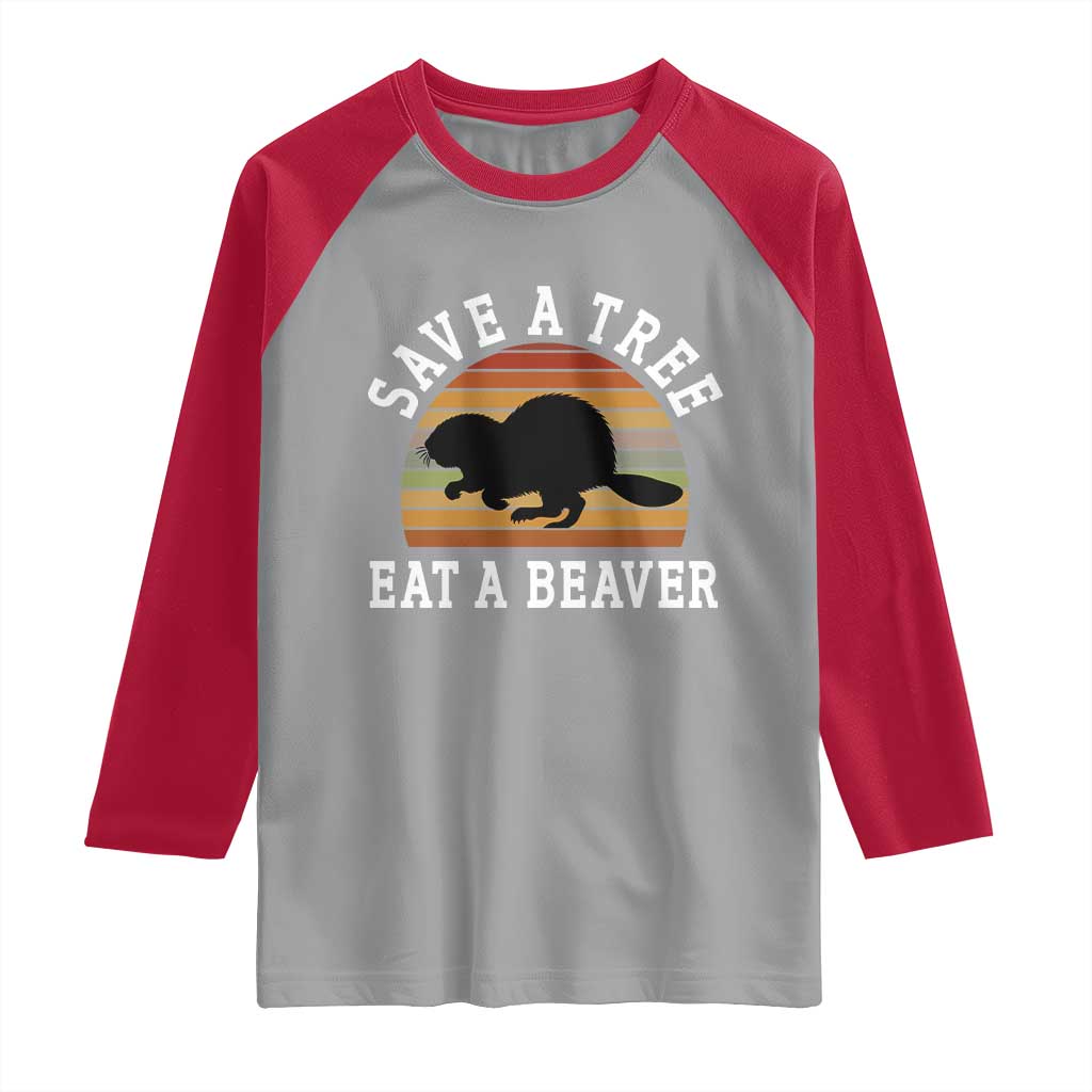 Save A Tree Eat A Beaver Raglan Shirt Funny Ironic Beaver