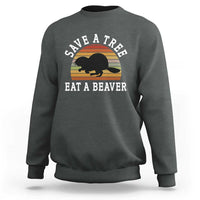 Save A Tree Eat A Beaver Sweatshirt Funny Ironic Beaver
