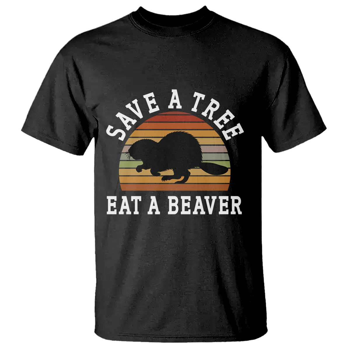 Save A Tree Eat A Beaver T Shirt Funny Ironic Beaver