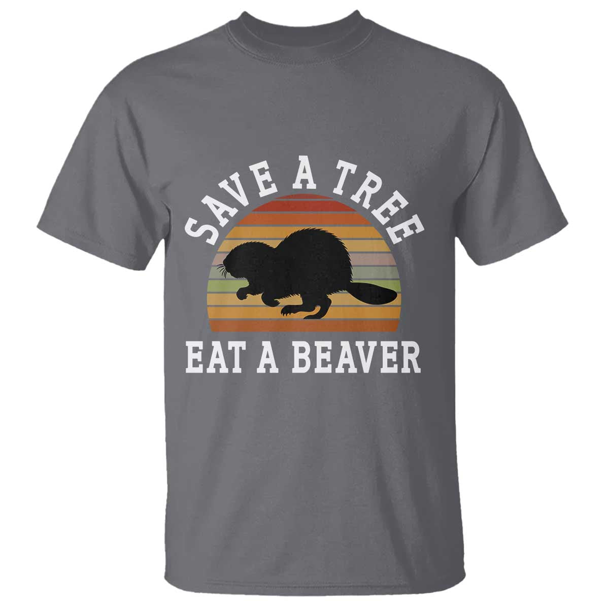 Save A Tree Eat A Beaver T Shirt Funny Ironic Beaver
